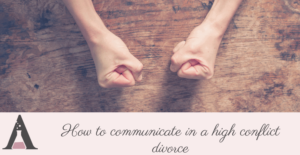 How To Communicate In A High Conflict Divorce